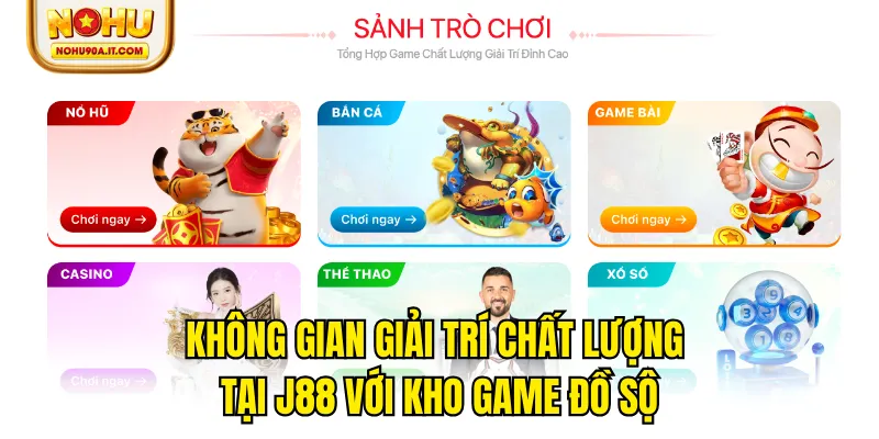 Không gian giải trí chất lượng tại J88 với kho game đồ sộ
